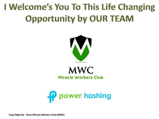 Copy Right By - Team Miracle Workers Club (MWC)
 