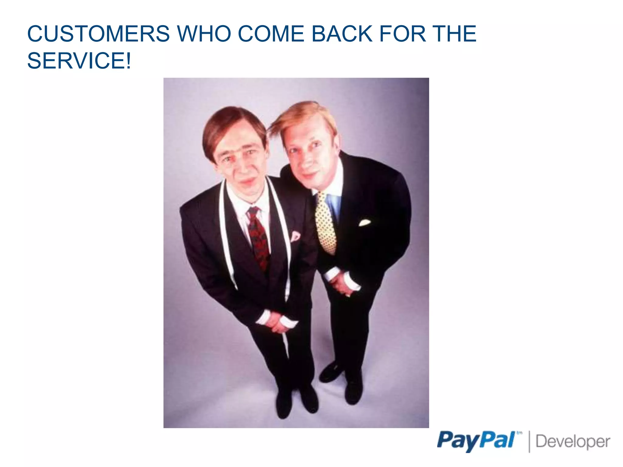 CUSTOMERS WHO COME BACK FOR THE
SERVICE!
 