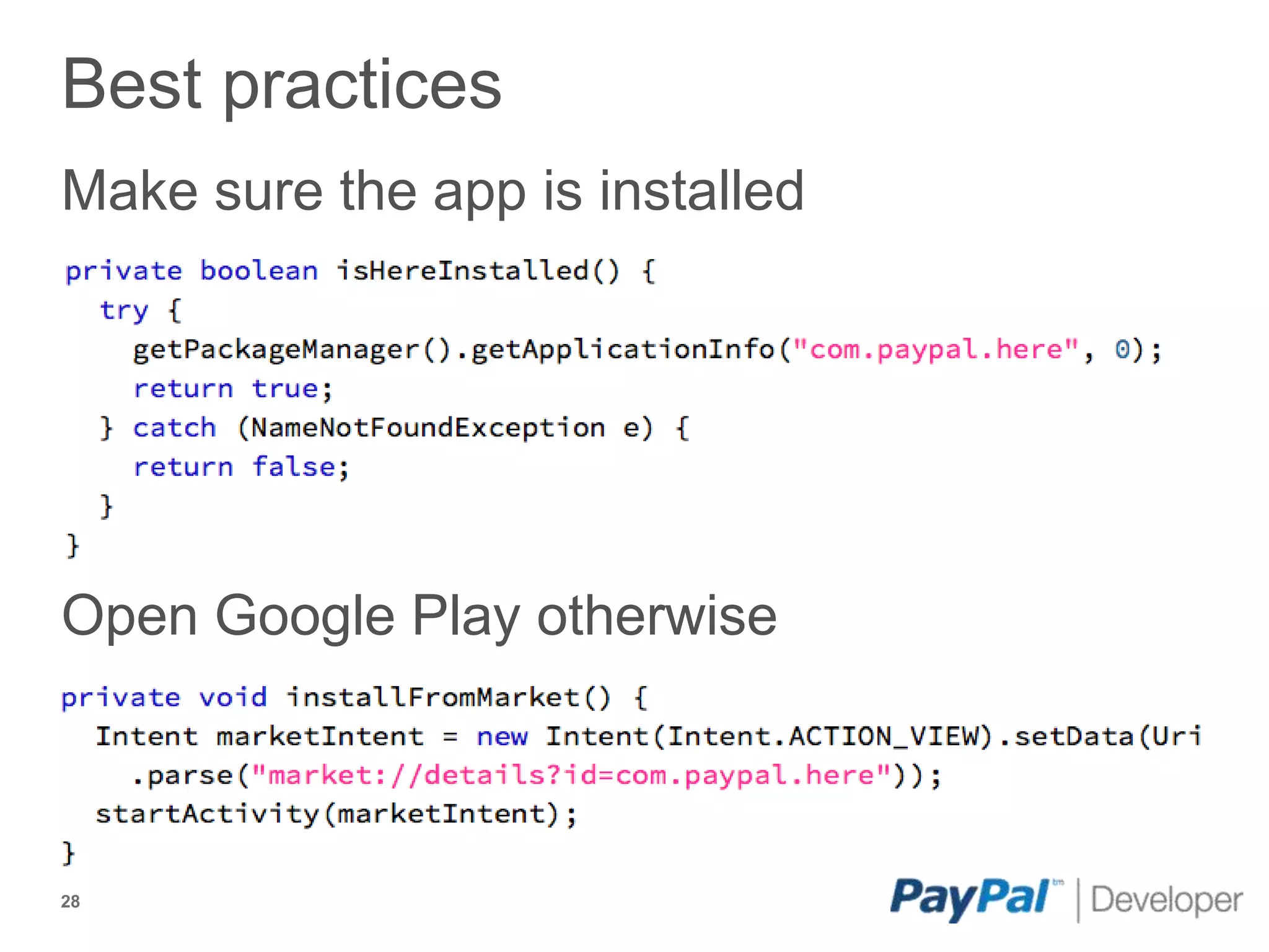 Best practices
Make sure the app is installed




Open Google Play otherwise



28
 