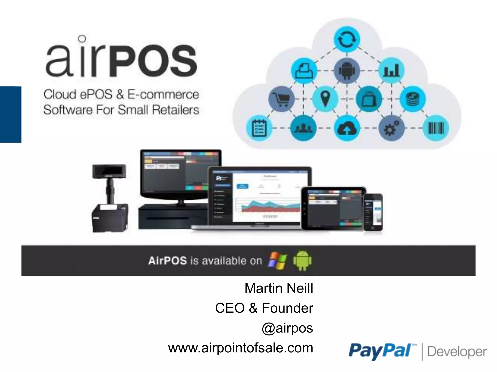 Martin Neill
       CEO & Founder
              @airpos
www.airpointofsale.com
 