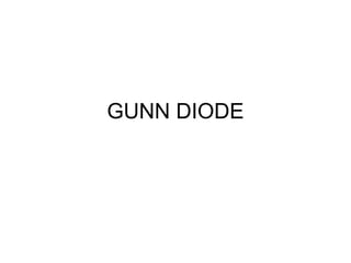 GUNN DIODE
 