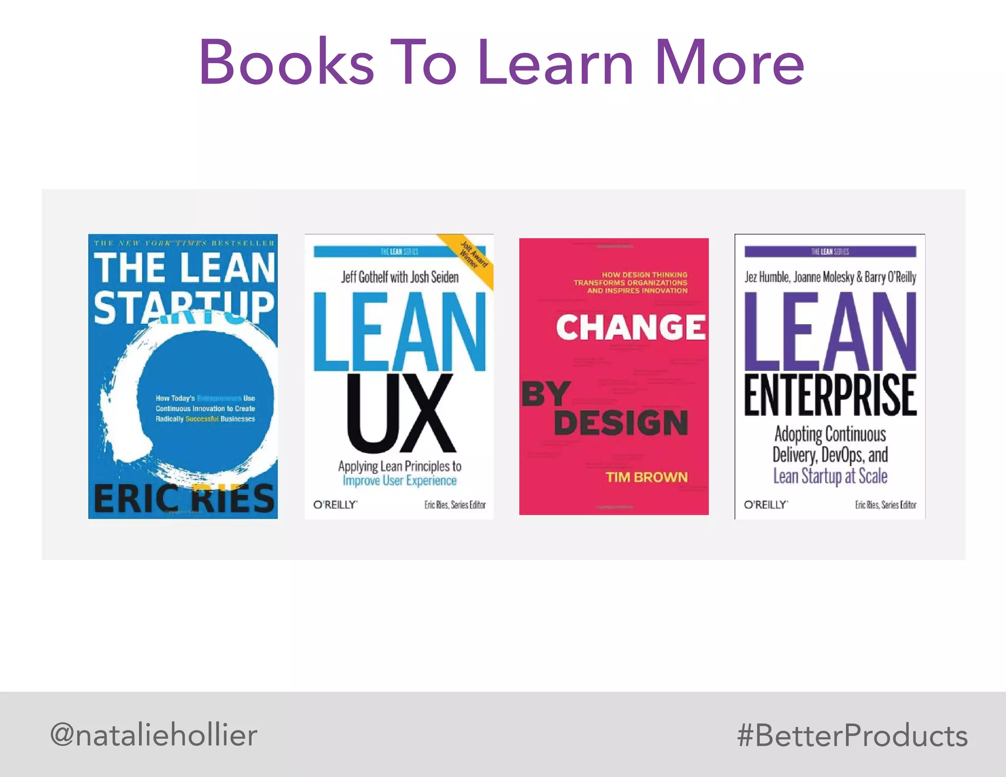Books To Learn More
@nataliehollier #BetterProducts
 