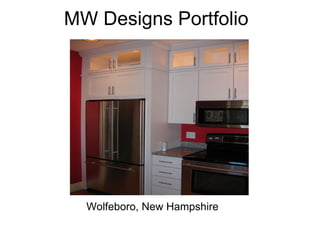 MW Designs Portfolio




  Wolfeboro, New Hampshire
 