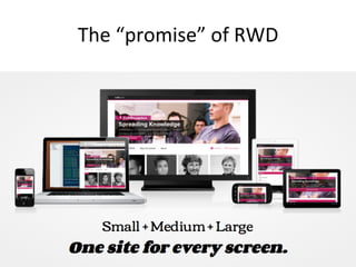 The	
  “promise”	
  of	
  RWD	
  	
  	
  
 