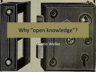 Why "open knowledge"?
Martin Weller
 