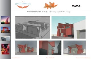 MW environments



                       INTELLIGENTSIA COFFEE - Coffee Bar and Contemporary Art Gallery Concept




Contact Information:                                  Phone: (323) 244-5462                      Email: mwenvironments@gmail.com
 