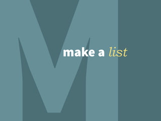 make a list
 