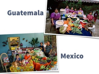 Mexico
Guatemala
 