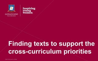 Welcome to
GENAZZANO FCJ COLLEGE
Finding texts to support the
cross-curriculum priorities
 