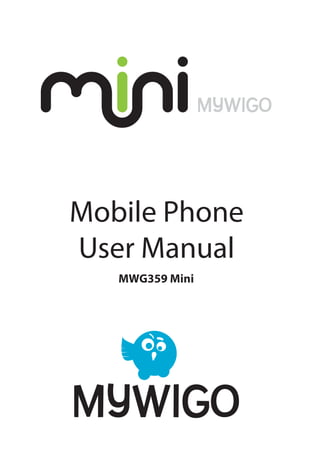 Mobile Phone
User Manual
MWG359 Mini
 