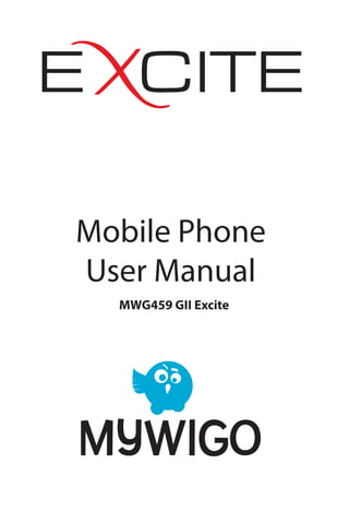 Mobile Phone
User Manual
MWG459 GII Excite
 