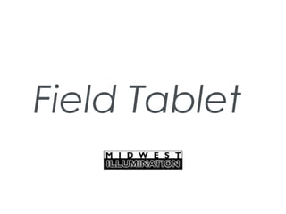 Field Tablet
 