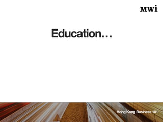 Education…
Hong Kong Business 101
 