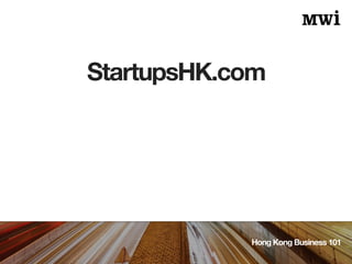 StartupsHK.com
Hong Kong Business 101
 