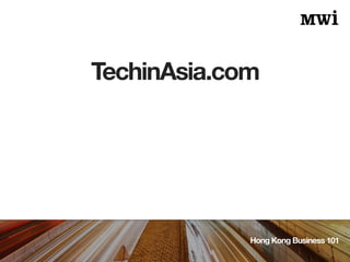 TechinAsia.com
Hong Kong Business 101
 