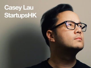 Casey Lau
StartupsHK
 