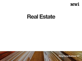 Real Estate
Hong Kong Business 101
 