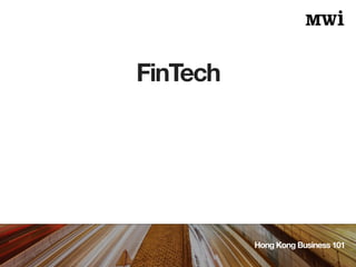 FinTech
Hong Kong Business 101
 