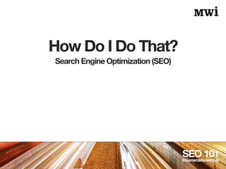 Keywords
SEO 101@GeneralAssembly
Search Volume, Relevancy, Competitiveness
 