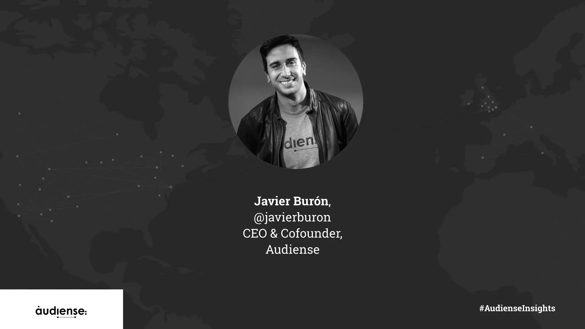 Javier Burón,
@javierburon
CEO & Cofounder,
Audiense
#AudienseInsights