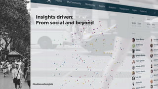 Insights driven:
From social and beyond
#AudienseInsights
 