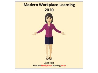 Modern Workplace Learning
2020
Jane Hart
ModernWorkplaceLearning.com
 