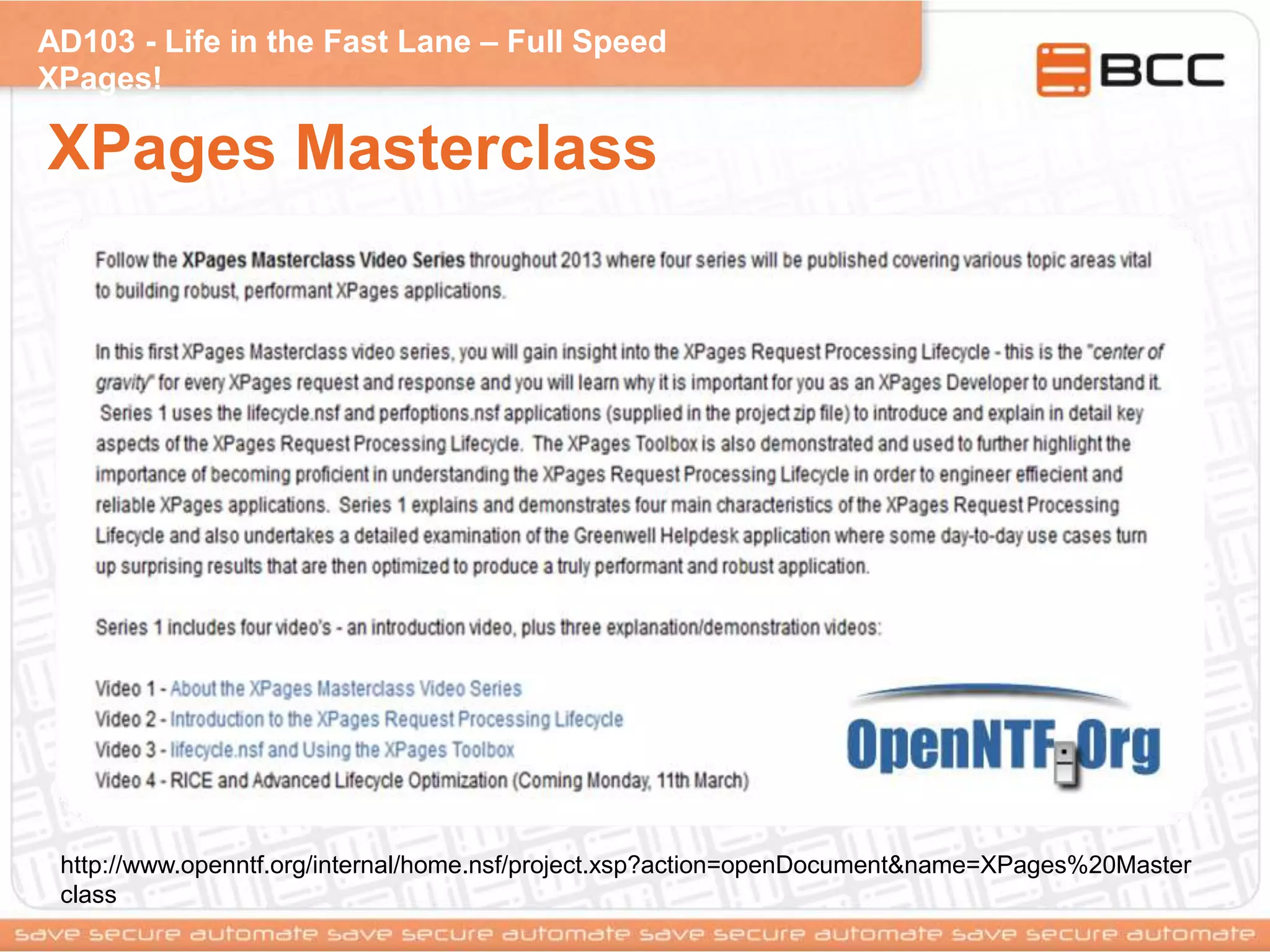 AD103 - Life in the Fast Lane – Full Speed
XPages!
XPages Masterclass
http://www.openntf.org/internal/home.nsf/project.xsp?action=openDocument&name=XPages%20Master
class
 
