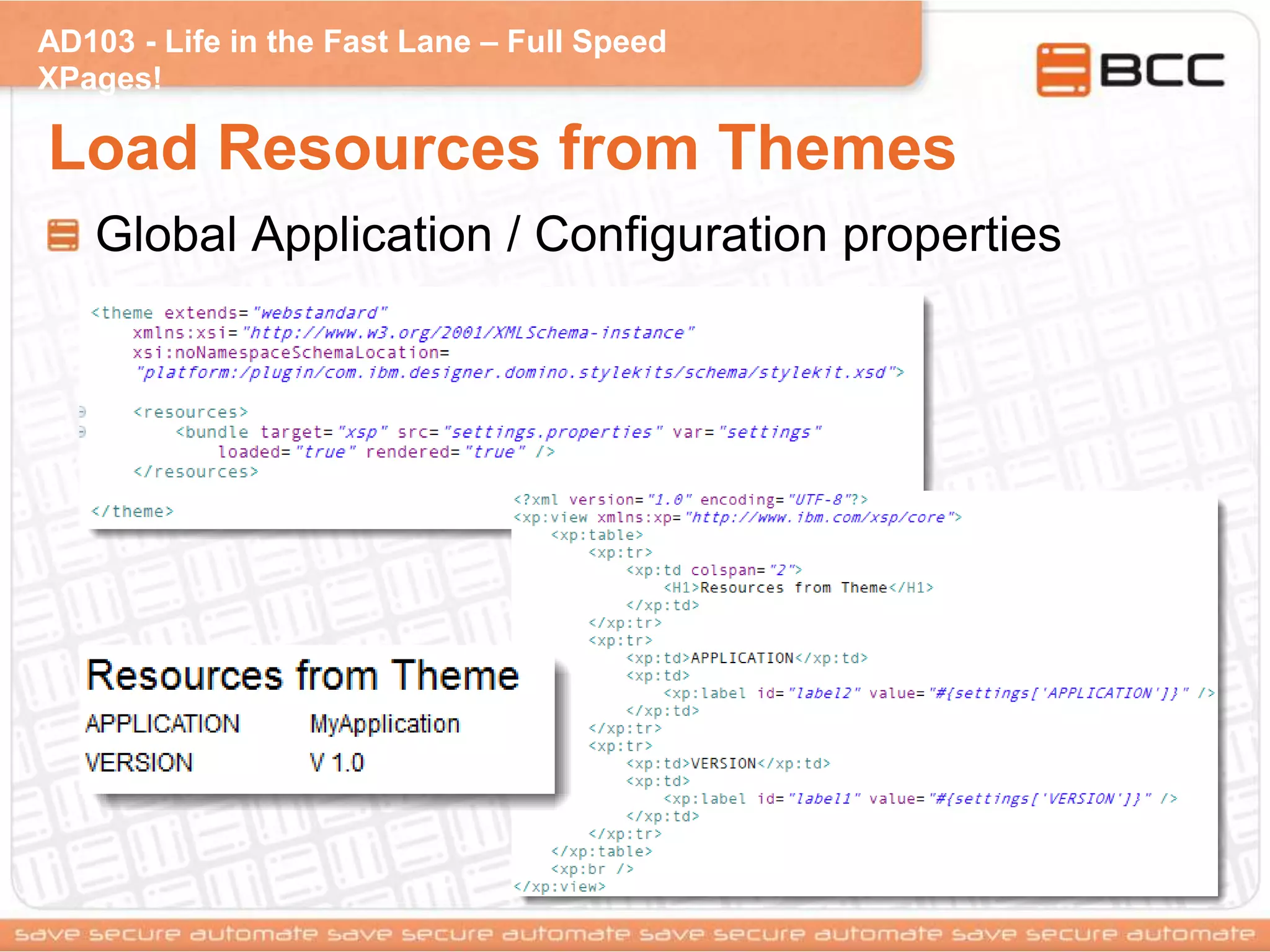 AD103 - Life in the Fast Lane – Full Speed
XPages!
Load Resources from Themes
Global Application / Configuration properties
 