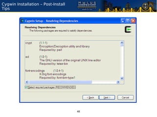 Cygwin Installation – Post-Install
Tips




                                     48
 