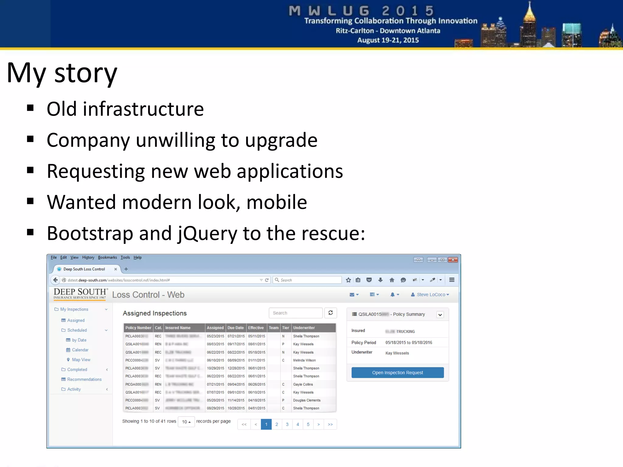  Old infrastructure
 Company unwilling to upgrade
 Requesting new web applications
 Wanted modern look, mobile
 Bootstrap and jQuery to the rescue:
My story
 
