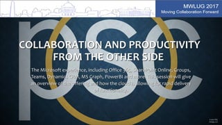 COLLABORATION AND PRODUCTIVITY
FROM THE OTHER SIDE
The Microsoft experience, including Office 365, SharePoint Online, Groups,
Teams, Dynamics CRM, MS Graph, PowerBI and more. This session will give
an overview of the offering and how the cloud is allowing for rapid delivery
of functionality.
© 2017 PSC
Group, LLC
 