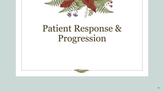 Patient Response &
Progression
15
 