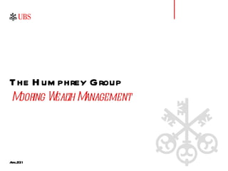 The Humphrey Group April 2011 Mooring Wealth Management 