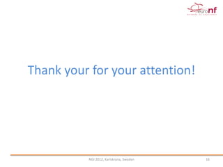 Thank your for your attention!




          NGI 2012, Karlskrona, Sweden   16
 