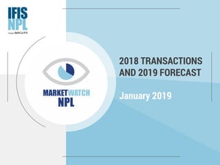 2018 TRANSACTIONS
AND 2019 FORECAST
January 2019
 
