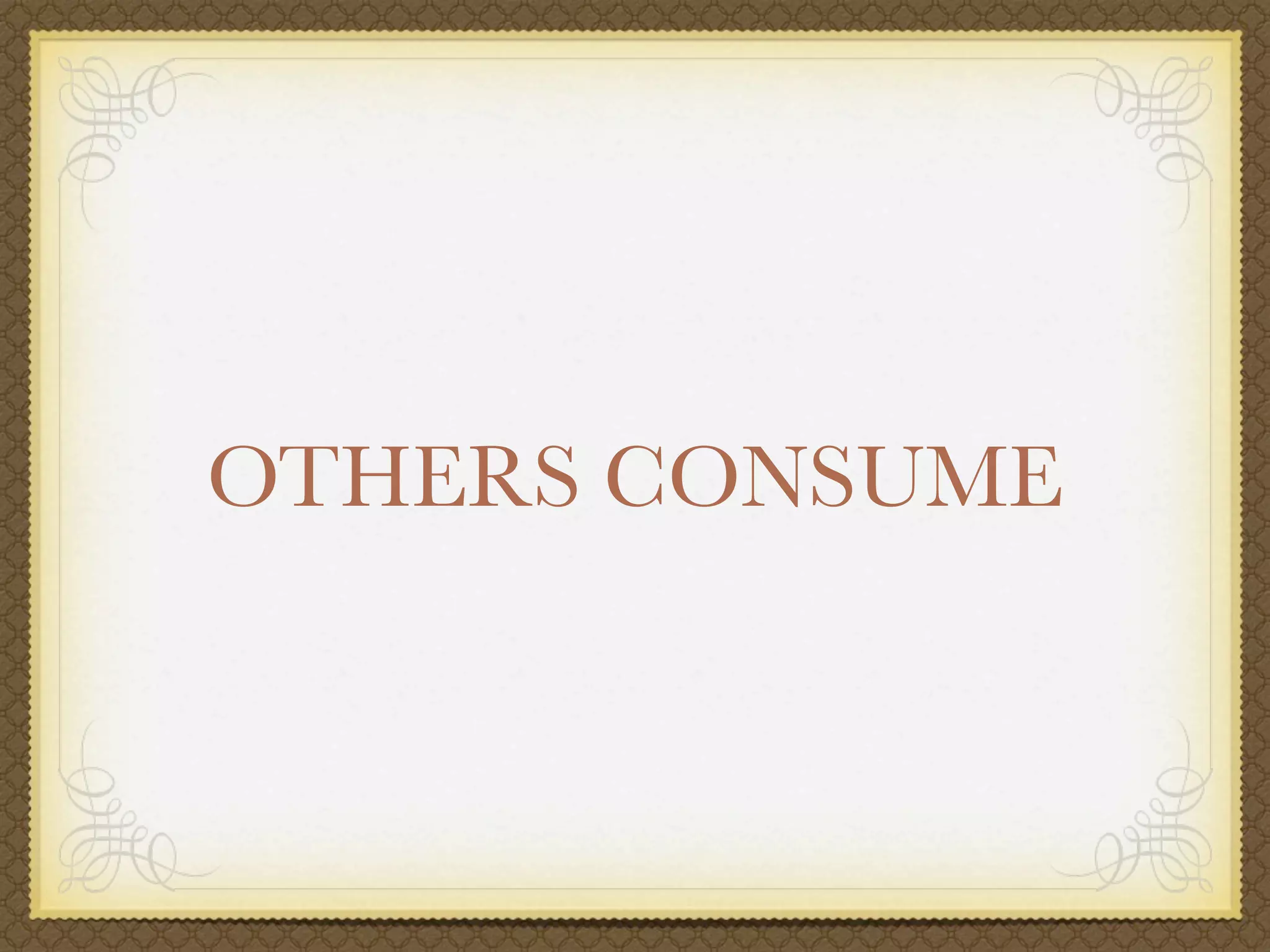 OTHERS CONSUME
 