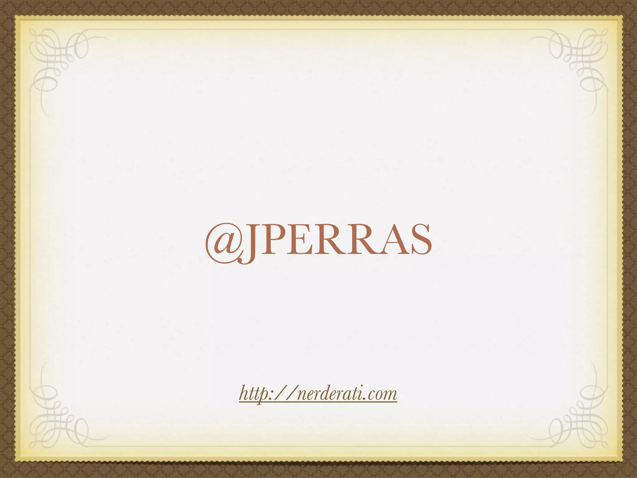 @JPERRAS


 http://nerderati.com
 