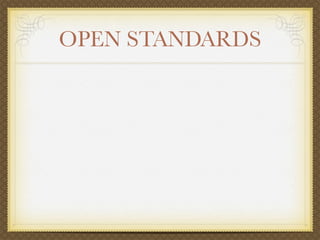 OPEN STANDARDS
 