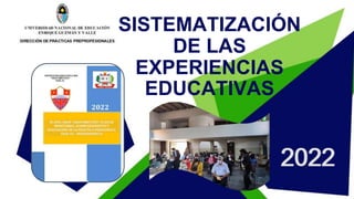 SISTEMATIZACIÓN
DE LAS
EXPERIENCIAS
EDUCATIVAS
 