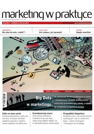 www.marketing.org.pl

Nie mów do mnie „kidult”!

TEMAT NUMERU
TEMAT NUMERU

Big Data
w marketingu
Salto na nowy rynek

Crowdsourcing marce

 