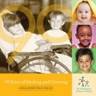 90 Years of Healing and Growing
       ANNUAL REPORT: FISCAL YEAR 2011
 