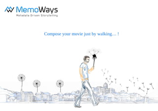 Compose your movie just by walking… !
 