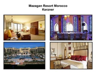Mazagan Resort Morocco
Kerzner
 
