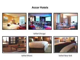 Accor Hotels
Sofitel Chicago
Sofitel New YorkSofitel Miami
 