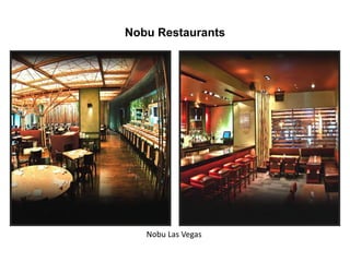 Nobu Restaurants
Nobu Las Vegas
 