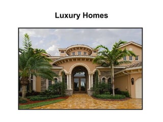 Luxury Homes
 