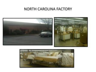 NORTH CAROLINA FACTORY
 
