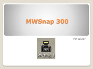 MWSnap 300
Por Javier
 