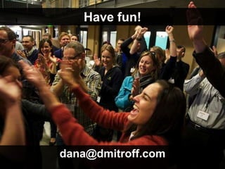 Have fun!




dana@dmitroff.com
 