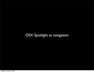 OSX Spotlight as navigation




Tuesday, February 24, 2009
 